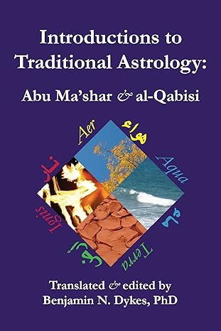Introductions to Traditional Astrology: Abu Ma'shar & al-Qabisi