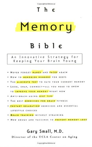 The Memory Bible: An Innovative Strategy For Keeping Your Brain Young