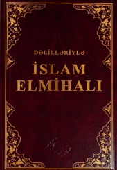 Dəlilləriylə İslam Elmihalı. Etiqad-İbadət-Gündəlik Həyat