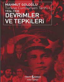 Türkiye Cumhuriyeti Tarihi I (1924-1930) Devrimler ve Tepkileri