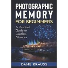 Photographic Memory for Beginners: A Practical Guide to Limitless Memory (Mind Books for Beginners)