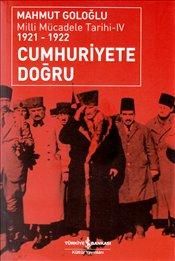 Milli Mücadele Tarihi 4 (1921-1922) Cumhuriyet'e Doğru