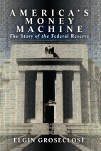 America's Money Machine: The Story of the Federal Reserve