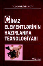 Cihaz elementlərinin hazırlanma texnologiyası
