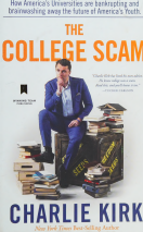 The College Scam: How America's Universities Are Bankrupting and Brainwashing Away the Future of America's Youth