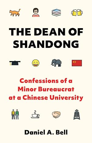 The Dean of Shandong: Confessions of a Minor Bureaucrat at a Chinese University