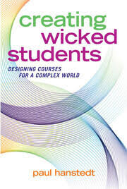 Creating Wicked Students Designing Courses for a Complex World
