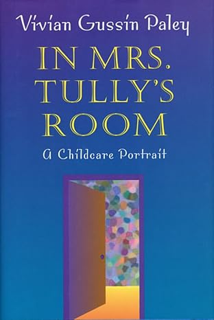 In Mrs. Tully's Room: A Childcare Portrait