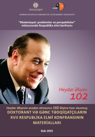 Mədəniyyət: problemlər və perspektivlər doktorant və gənc tədqiqatçıların XVII Respublika Elmi Konfransının materialları (Heydər Əliyevin anadan olmasının 102 illiyinə həsr olunur)