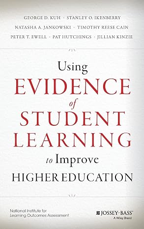 Using Evidence of Student Learning to Improve Higher Education