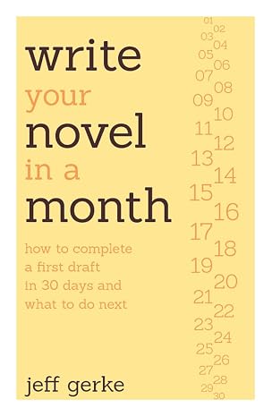 Write Your Novel in a Month: How to Complete a First Draft in 30 Days and What to Do Next