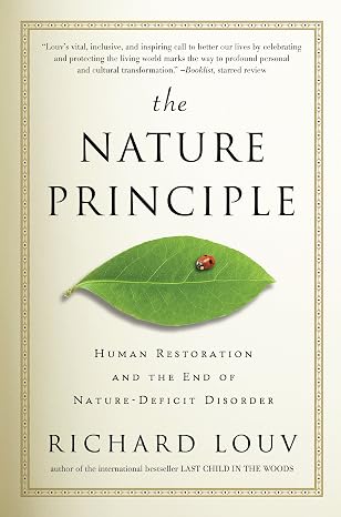 The Nature Principle: Human Restoration and the End of Nature-deficit Disorder