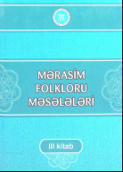 Mərasim folkloru məsələləri. III kitab