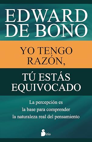 Yo Tengo Razon, Tu Estas Equivocado: La percepción es la base para comprender la naturaleza real del pensamiento