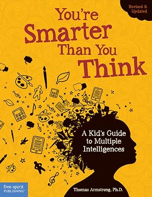 You're Smarter Than You Think: A Kid's Guide to Multiple Intelligences